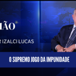 O supremo jogo da impunidade