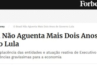 Análise da revista Forbes destaca que o Brasil não aguenta mais dois anos de Lula