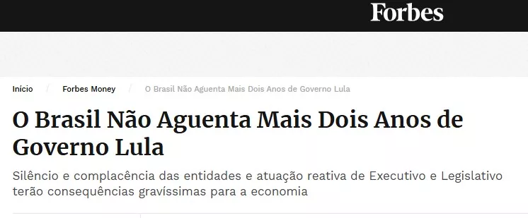 Análise da revista Forbes destaca que o Brasil não aguenta mais dois anos de Lula