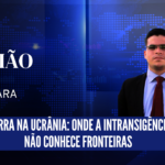 Guerra na Ucrânia: Onde a intransigência não conhece fronteiras