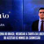 O dilema do Brasil: Negociar a tarifa da liberdade ou aceitar os mimos da submissão