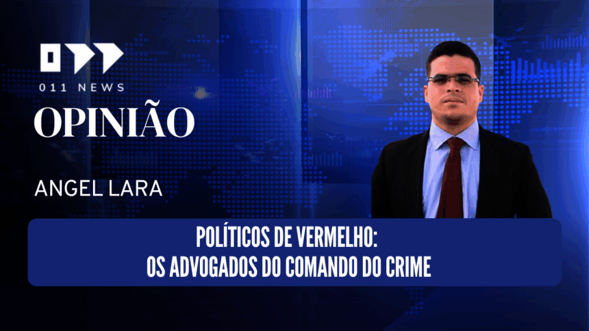 Políticos de vermelho: os advogados do comando do crime