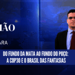 Do fundo da mata ao fundo do poço: A COP30 e o Brasil das fantasias