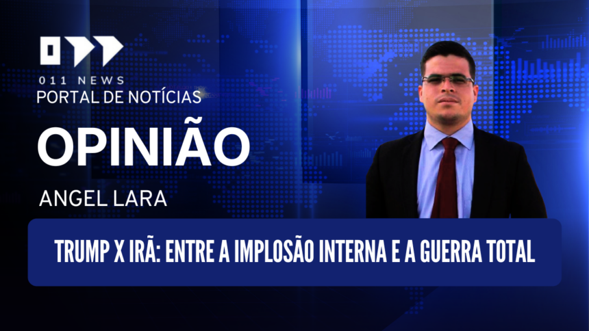 Trump x Irã: entre a implosão interna e a guerra total