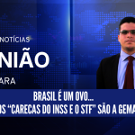 Brasil é um ovo… e os “carecas do INSS e o STF” são a gema