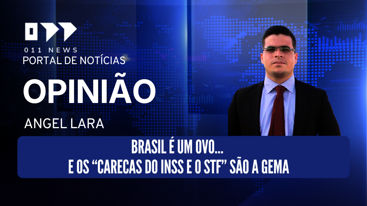 Brasil é um ovo… e os “carecas do INSS e o STF” são a gema