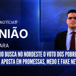 Flávio busca no Nordeste o voto dos pobres; Lula aposta em promessas, medo e fake news