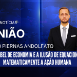 O Nobel de Economia e a ilusão de equacionar matematicamente  a ação humana